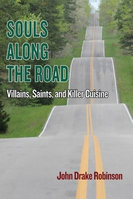 Souls Along The Road: Villains, Saints and Killer Cuisine Paperback Compass Flower Press