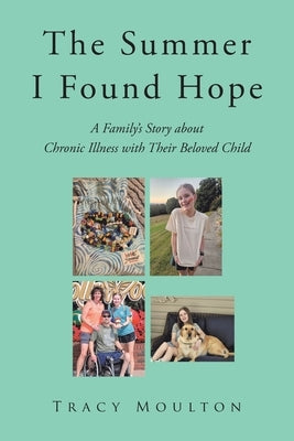The Summer I Found Hope: A Family's Story about Chronic Illness with Their Beloved Child Paperback Christian Faith