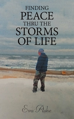Finding Peace Thru the Storms of Life Paperback Authorhouse