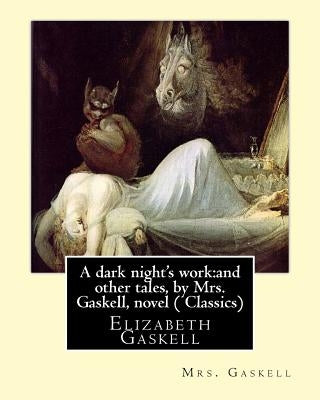 A dark night's work: and other tales, by Mrs. Gaskell, novel (Penguin Classics): Elizabeth Gaskell Paperback Createspace Independent Publishing Platform