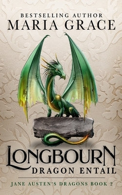 Longbourn: Dragon Entail: A Pride and Prejudice Variation Paperback White Soup Press