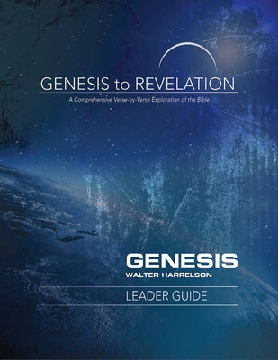 Genesis to Revelation: Genesis Leader Guide: A Comprehensive Verse-By-Verse Exploration of the Bible Paperback Abingdon Press