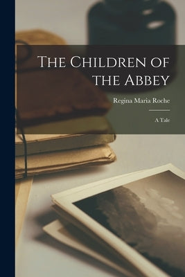 The Children of the Abbey: A Tale Paperback Legare Street Press