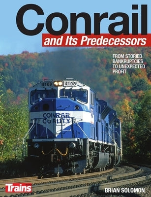 Conrail and Its Predecessors Paperback Kalmbach Media