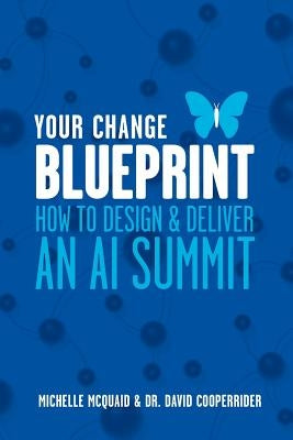 Your Change Blueprint: How To Design & Deliver An AI Summit Paperback Michelle McQuaid Pty Ltd