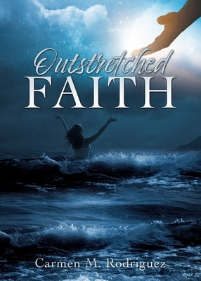 Outstretched Faith Paperback Xulon Press