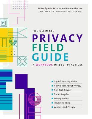The Ultimate Privacy Field Guide: A Workbook of Best Practices Paperback ALA Editions
