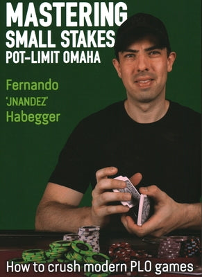 Mastering Small Stakes Pot-Limit Omaha: How to Crush Modern PLO Games Paperback D&B Publishing