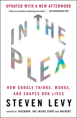 In the Plex: How Google Thinks, Works, and Shapes Our Lives Paperback Simon & Schuster