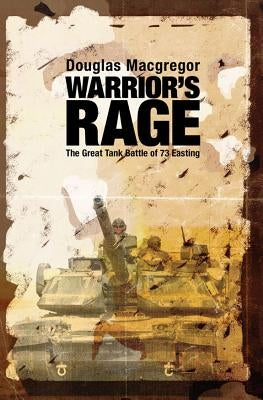 Warrior's Rage: The Great Tank Battle of 73 Easting Paperback US Naval Institute Press