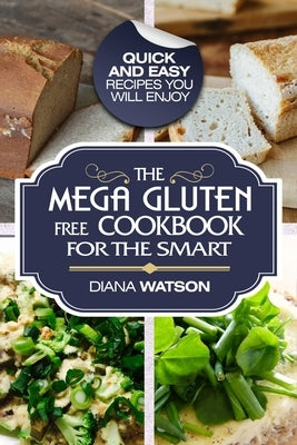 Gluten Free Cookbook: The Mega Gluten-Free Cookbook For The Smart - Quick and Easy Recipes You Will Enjoy Jw Choices