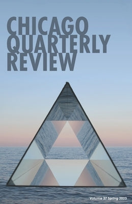 Chicago Quarterly Review #37 Paperback Independently Published
