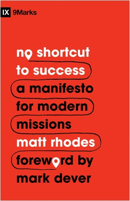 No Shortcut to Success: A Manifesto for Modern Missions Paperback Crossway