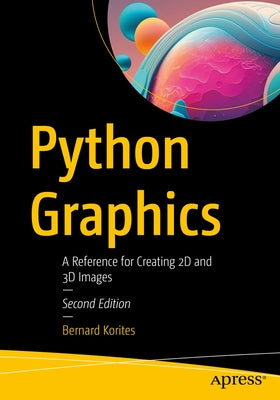 Python Graphics: A Reference for Creating 2D and 3D Images Paperback Apress