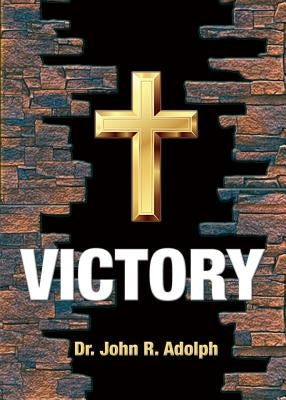 Victory: Ten Foundational Beliefs that Eradicate Defeat in the Life of a Christian Paperback Advantage Inspirational