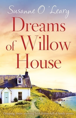 Dreams of Willow House: Gripping, heartwarming Irish fiction full of family secrets Paperback Bookouture