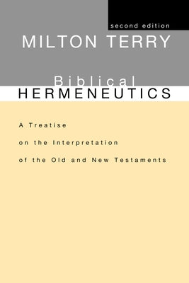 Biblical Hermeneutics, Second Edition: A Treatise on the Interpretation of the Old and New Testaments Paperback Wipf & Stock Publishers