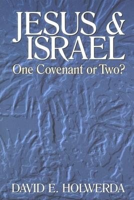 Jesus and Israel: One Covenant or Two? Paperback William B. Eerdmans Publishing Company