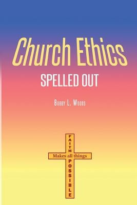 Church Ethics Spelled Out: Revised Edition Paperback Zeta Publishing Inc