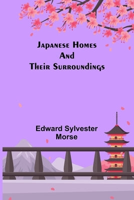 Japanese Homes and Their Surroundings Paperback Alpha Edition