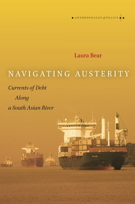 Navigating Austerity: Currents of Debt Along a South Asian River Paperback Stanford University Press