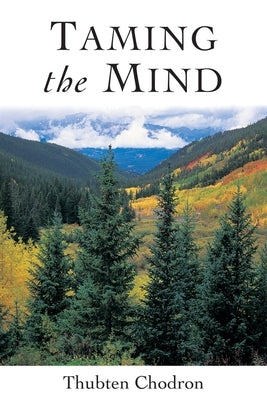 Taming the Mind by Chodron, Thubten