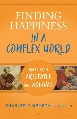Finding Happiness in a Complex World: Rules from Aristotle and Aquinas Paperback Sophia Institute Press