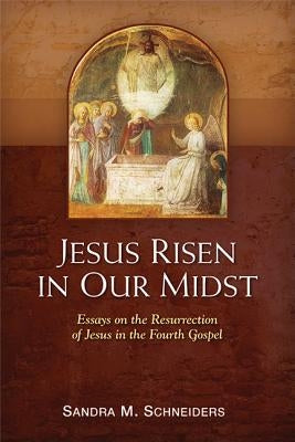 Jesus Risen in Our Midst: Essays on the Resurrection of Jesus in the Fourth Gospel Paperback Michael Glazier Books