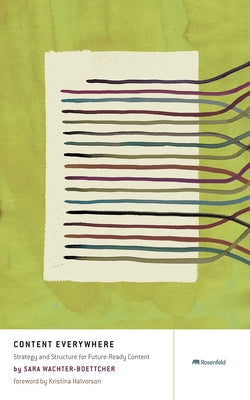 Content Everywhere: Strategy and Structure for Future-Ready Content Paperback Rosenfeld Media
