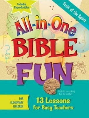 All-In-One Bible Fun for Elementary Children: Fruit of the Spirit: 13 Lessons for Busy Teachers Paperback Abingdon Press