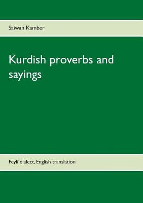 Kurdish proverbs and sayings: Feylî dialect, English translation Paperback Books on Demand