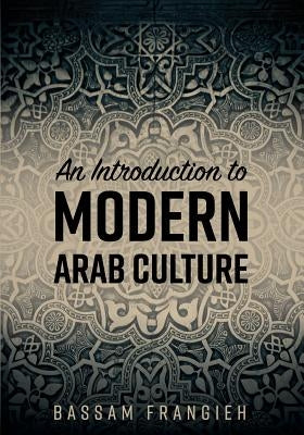 An Introduction to Modern Arab Culture Paperback Cognella Academic Publishing