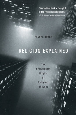 Religion Explained: The Evolutionary Origins of Religious Thought Paperback Basic Books