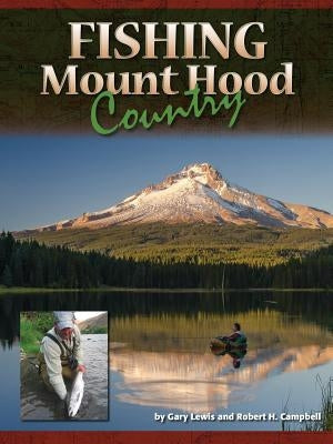 Fishing Mount Hood Country Paperback Gary Lewis Outdoors