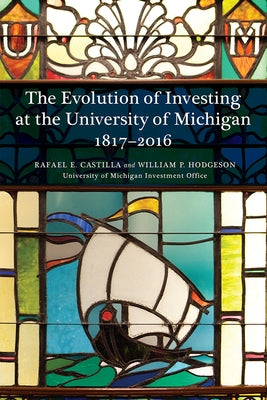 The Evolution of Investing at the University of Michigan: 1817-2016 Paperback Michigan Publishing Services