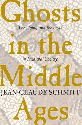 Ghosts in the Middle Ages: The Living and the Dead in Medieval Society Paperback University of Chicago Press