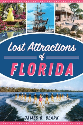 Lost Attractions of Florida Paperback History Press