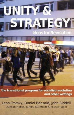 Unity & Strategy: Ideas for Revolution / The Transitional Program for Socialist Revolution and Other Writings Paperback IMG Publications