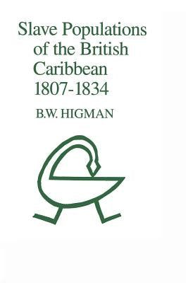 Slave Populations of the British Caribbean 1807-1834 Paperback University of the West Indies Press