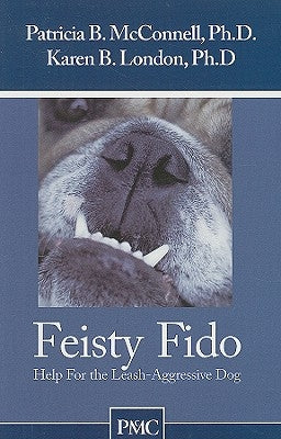 Feisty Fido: Help for the Leash Aggressive Dog Paperback McConnell Publishing Limited