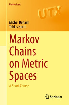 Markov Chains on Metric Spaces: A Short Course Paperback Springer