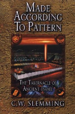 Made According to Pattern: The Tabernacle of Ancient Israel Paperback CLC Ministries