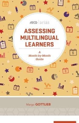 Assessing Multilingual Learners: A Month-By-Month Guide (ASCD Arias) Paperback ASCD