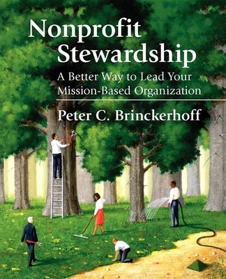 Nonprofit Stewardship: A Better Way to Lead Your Mission-Based Organization Paperback Fieldstone Alliance