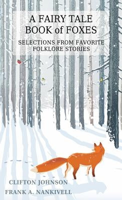A Fairy Tale Book of Foxes: Selections from Favorite Folklore Stories Paperback Writers of the Apocalypse