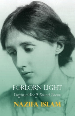 Forlorn Light: Virginia Woolf Found Poems Shearsman Books
