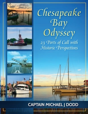Chesapeake Bay Odyssey: 23 Ports of Call with Historic Perspectives Paperback Seaworthy Publications, Inc.