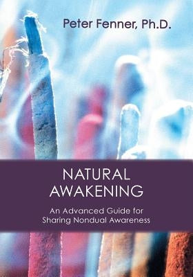 Natural Awakening: An Advanced Guide for Sharing Nondual Awareness Paperback Sumeru Press Inc.