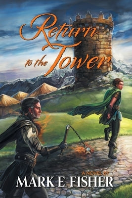Return To The Tower: Third In The Scepter and Tower Trilogy Paperback Mark E. Fisher