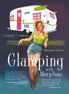 Glamping with Maryjane: Glamour + Camping Paperback Gibbs Smith